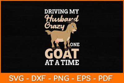 Driving My Husband Crazy One Goat At A Time Svg Design SVG artprintfile 