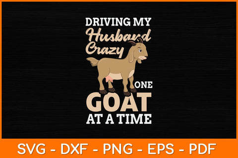 Driving My Husband Crazy One Goat At A Time Svg Design SVG artprintfile 