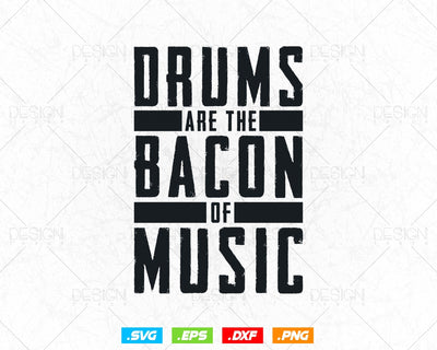 Drums Are The Bacon Of Music Drummer Drums Svg Png Files, Bacon T-shirt Design Gift for Bacon Lover SVG DesignDestine 