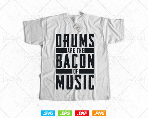 Drums Are The Bacon Of Music Drummer Drums Svg Png Files, Bacon T-shirt Design Gift for Bacon Lover SVG DesignDestine 