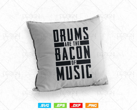 Drums Are The Bacon Of Music Drummer Drums Svg Png Files, Bacon T-shirt Design Gift for Bacon Lover SVG DesignDestine 