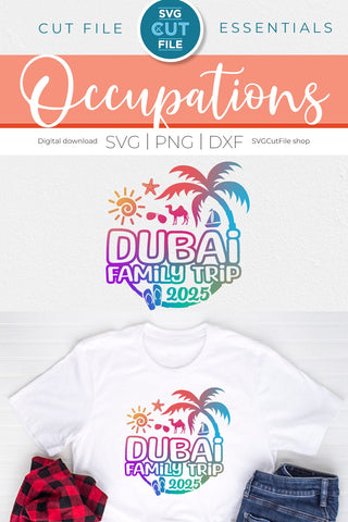Dubai svg - 2025 Dubai Family Trip svg - Dubai UAE Vacation or Trip Design SVG SVG Cut File 