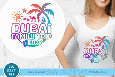 Dubai svg - 2025 Dubai Family Trip svg - Dubai UAE Vacation Trip Design SVG SVG Cut File 