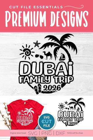 Dubai svg - 2026 Dubai Family Trip svg - Dubai UAE Vacation or Trip Design SVG SVG Cut File 
