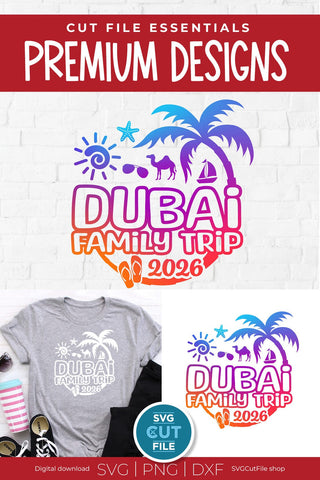 Dubai svg - 2026 Dubai Family Trip svg - Dubai UAE Vacation or Trip Design SVG SVG Cut File 
