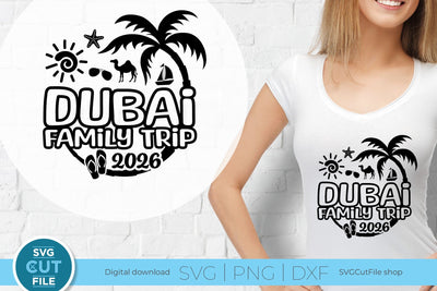 Dubai svg - 2026 Dubai Family Trip svg - Dubai UAE Vacation or Trip Design SVG SVG Cut File 