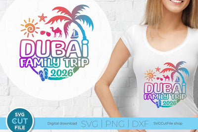 Dubai svg - 2026 Dubai Family Trip svg - Dubai UAE Vacation or Trip svg SVG SVG Cut File 