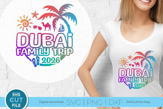 Dubai svg - 2026 Dubai Family Trip svg - Dubai UAE Vacation or Trip svg SVG SVG Cut File 