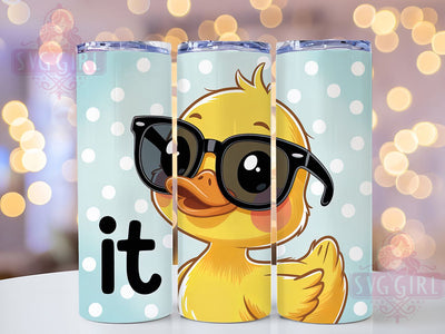 Duck It Funny 20oz Tumbler, Duck It Tumbler, Humor Sublimation Wrap, Animal Lover Design, Cute PNG, 20oz Tumbler Wrap Sublimation SvggirlplusArt 