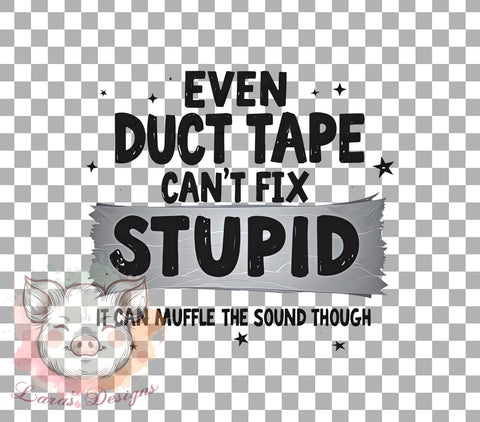 Duct Tape Humor, Funny PNG, Stupid Fix, Sublimation Design, Funny Quote, Gift Idea, Crafting PNG, DIY Projects Sublimation Lara' s Designs 
