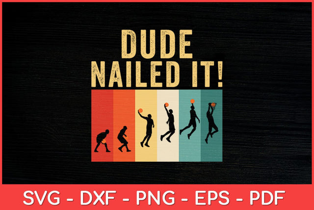 Dude Nailed It Baller Sport Lover Basketball Player Retro Svg File SVG artprintfile 