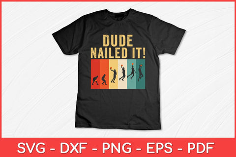 Dude Nailed It Baller Sport Lover Basketball Player Retro Svg File SVG artprintfile 