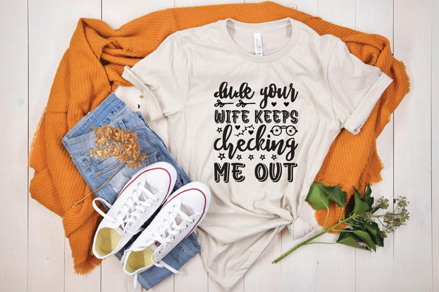 Dude your wife keeps checking me out svg,Mom SVG,Mom Life SVG,Newborn SVG,Baby SVG,Baby Shower SVG,New Baby SVG,Baby Shirt SVG,Hello World SVG,Mama SVG,New Mom SVG,Motherhood SVG,Toddler SVG,Baby Quote SVG SVG BB Type Studios 