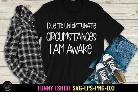 Due to Unfortunate I Sassy Tshirt SVG I Funny SVG SVG Happy Printables Club 