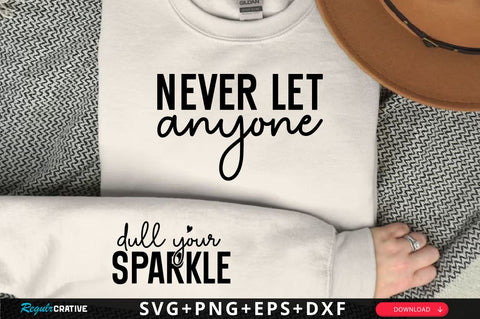 Dull your Sparkle Sleeve SVG Design, Inspirational sleeve SVG, Motivational Sleeve SVG Design, Positive Sleeve SVG SVG Regulrcrative 
