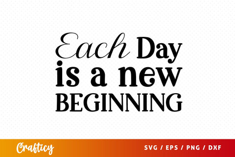 Each day is a new beginning SVG Design SVG Designangry 