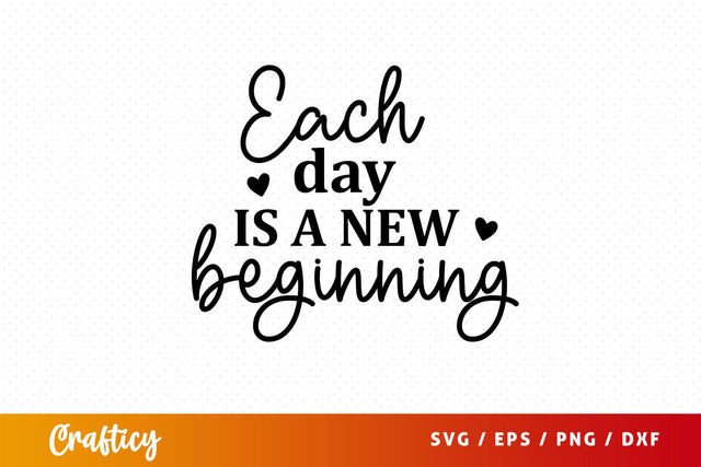 each day is a new beginning Svg Design SVG Designangry 