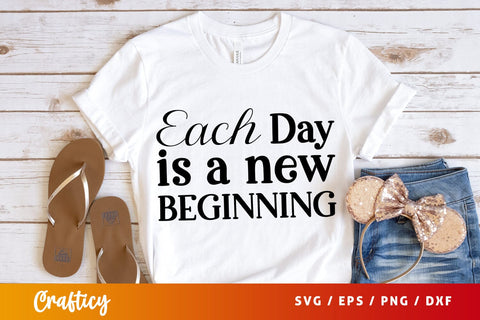 Each day is a new beginning SVG Design SVG Designangry 