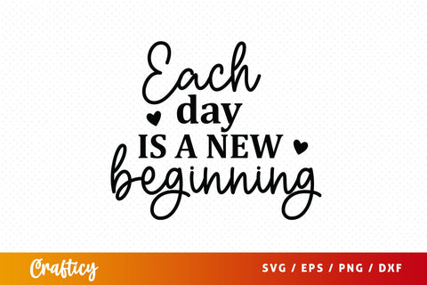 Each day is a new beginning SVG Design SVG Designangry 