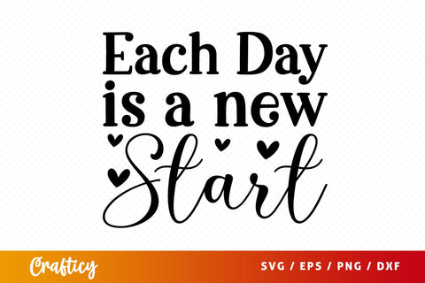 Each day is a new start SVG Design SVG Designangry 