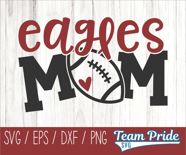 Eagles Football Mom SVG Digital Download Printable - SVG, EPS, DXF, PNG SVG Team Pride SVG 