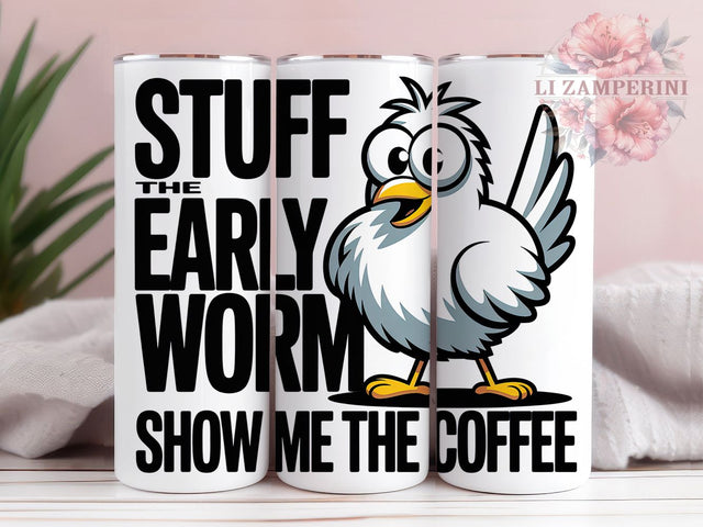 Early Worm Coffee 20oz Tumbler, Stuff the Early Worm Quote, Show Me the Coffee Saying, Humorous Animal Meme Wrap, Cute Coffee Lover Sublimation PNG, Morning Humor Design, 20oz Tumbler Wrap Sublimation Li Zamperini 