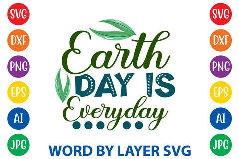 Earth Day Is Everyday SVG DESIGN SVG Rafiqul20606 