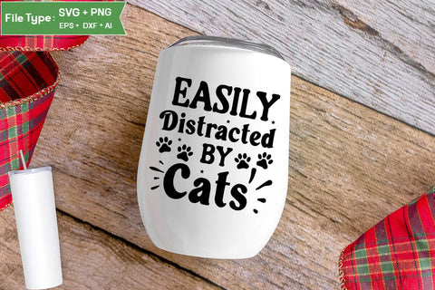 Easily Distracted By Cats SVG Cut File, SVGs,Quotes and Sayings,Food & Drink,On Sale, Print & Cut SVG DesignPlante 503 
