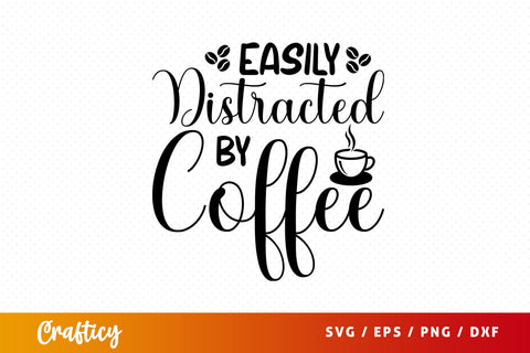 easily distracted by coffee Svg Design SVG Designangry 