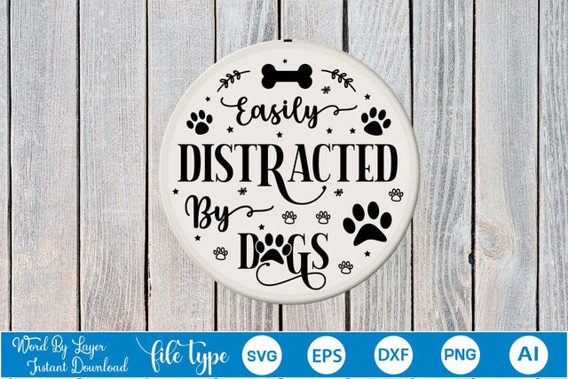 Easily Distracted By Dogs Round Sign SVG Design, Dog SVG Design, Dog Round Sign SVG, SVGs,Quotes and Sayings,Food & Drink,On Sale, Print & Cut SVG DesignPlante 503 
