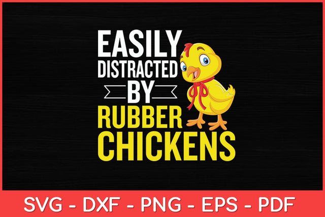 Easily Distracted By Rubber Chickens Svg Design SVG artprintfile 