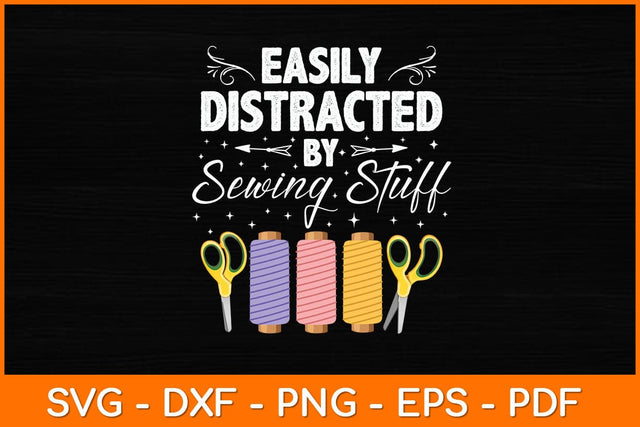 Easily Distracted By Sewing Stuff Funny Svg File SVG artprintfile 