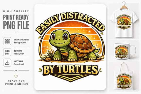 Easily Distracted By Turtles Turtle Lover PNG Funny Reptile Gift Design SVG BillahCrafts 