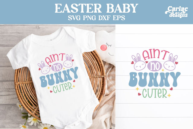 Easter Baby Design, Ain't no Bunny Cuter SVG Carla C Designs 