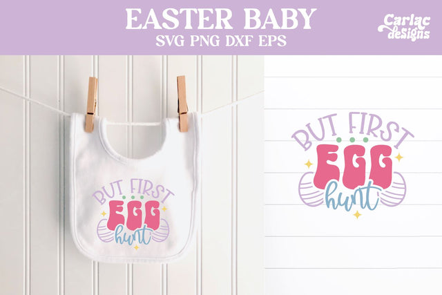 Easter Baby Design, But First Egg Hunt SVG Carla C Designs 