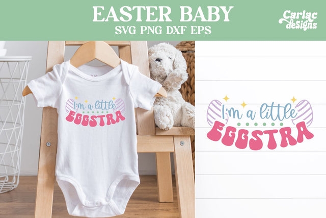 Easter Baby Design, I'm a little Eggstra SVG Carla C Designs 