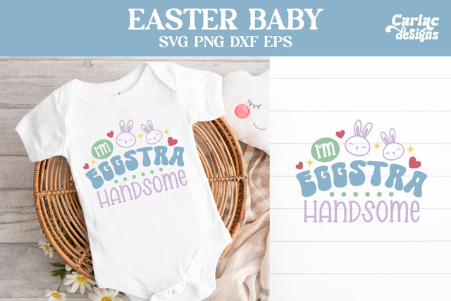 Easter Baby Design, I'm Eggstra Handsome SVG Carla C Designs 