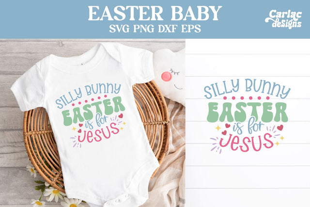 Easter Baby Design, Silly Bunny Easter is for Jesus SVG Carla C Designs 