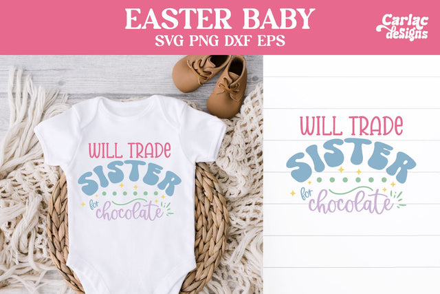 Easter Baby Design, Will Trade Sister for Chocolate SVG Carla C Designs 
