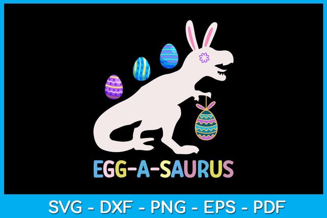 Easter Bunny Dinosaur Egg A Saurus Rex Easter Sunday SVG PNG PDF Cut File SVG Creativedesigntee 