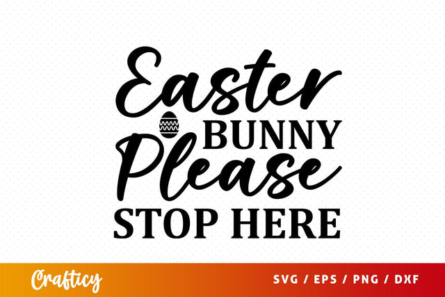 Easter bunny please stop here SVG Design SVG Designangry 