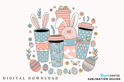 Easter Coffee Cups PNG, Easter Cups PNG, Easter Day PNG, Happy Easter PNG, Easter PNG, Bunny PNG, Easter Eggs PNG Sublimation Regulrcrative 