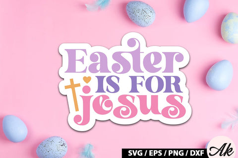 Easter is for jesus Retro Sticker SVG akazaddesign 