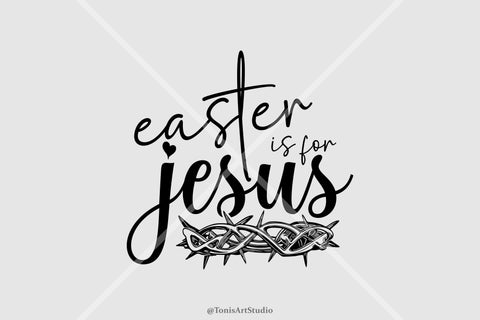 Easter Is For Jesus Svg, Cut Files SVG TonisArtStudio 