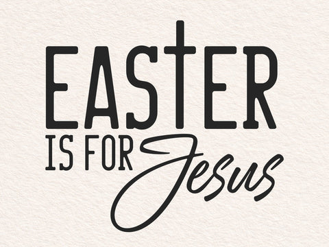 Easter Is For Jesus SVG PNG, Faith Svg, Christian Easter Svg, Happy Easter Svg, Religious Easter Svg, Easter Shirt Svg, Easter Svg SVG DesignDestine 