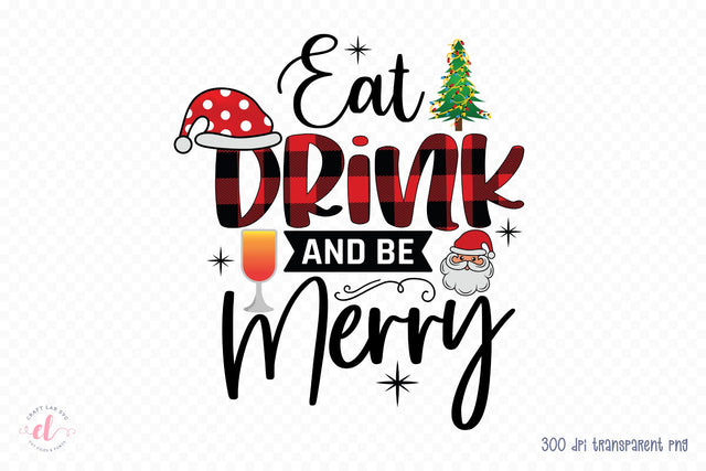 Eat Drink and Be Merry, Christmas PNG Sublimation Sublimation CraftLabSVG 