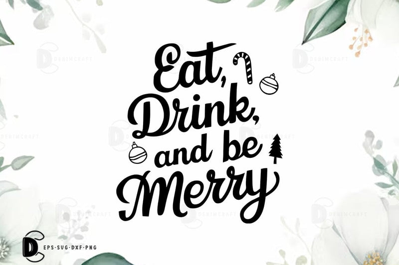 Eat Drink and be Merry, Christmas Quote SVG Design SVG FiveStarCrafting 