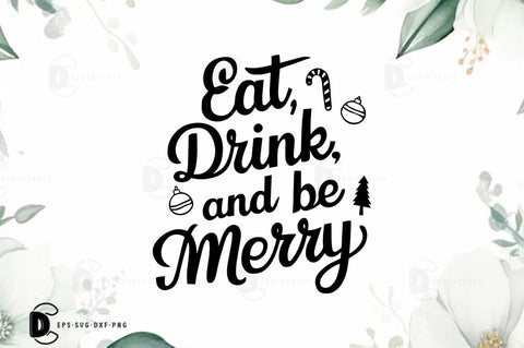Eat Drink and be Merry, Christmas Quote SVG Design SVG FiveStarCrafting 