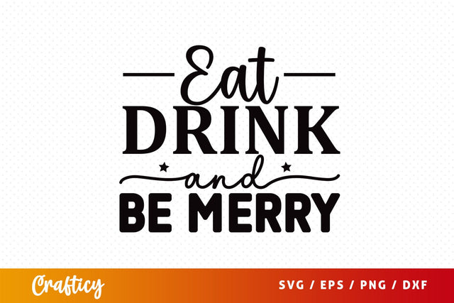 Eat drink and be merry SVG Design SVG Designangry 