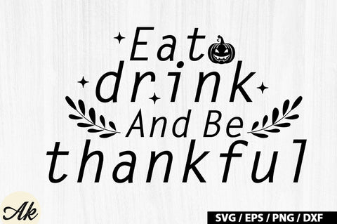 Eat Drink And Be Thankful SVG Design SVG akazaddesign 